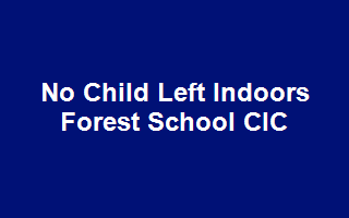 No Child Left Indoors Forest School CIC